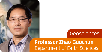 GEOSCIENCES-Professor Zhao Guochun, Department of Earth Sciences